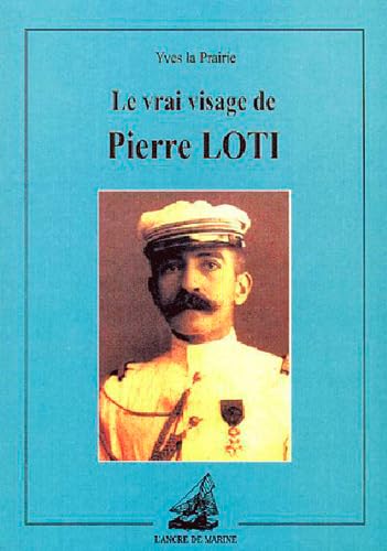 Le Vrai visage de Pierre Loti 9782841411726
