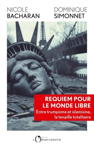 REQUIEM POUR LE MONDE LIBRE: Entre trumpisme et islamisme, la trahison des valeurs humanistes 9791032934388