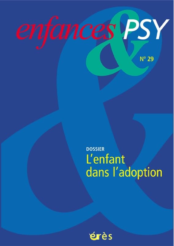 Enfances & psy 29 - L'enfant dans l'adoption 9782749204338