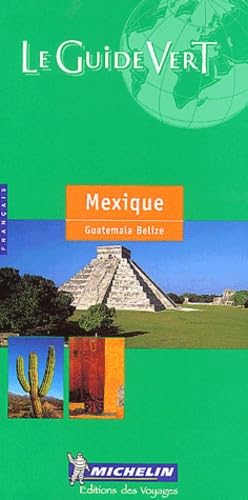 Michelin Le Guide Vert Mexique: Guatemala Belize 9782060001333