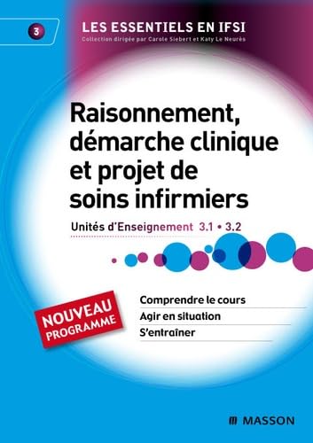 Raisonnement, démarche clinique et projet de soins infirmiers: UE 3.1 et 3.2 9782294708749
