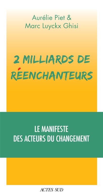 2 milliards de réenchanteurs: Le manifeste des acteurs du changement 9782330174460