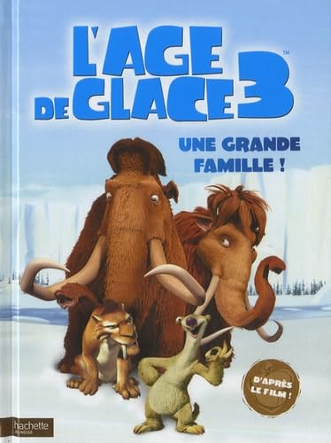 L'Age de glace 3 : Une grande famille ! 9782012264304
