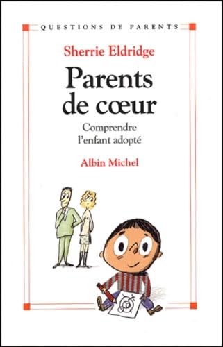 Parents de coeur : Comprendre l'enfant adopté 9782226136572