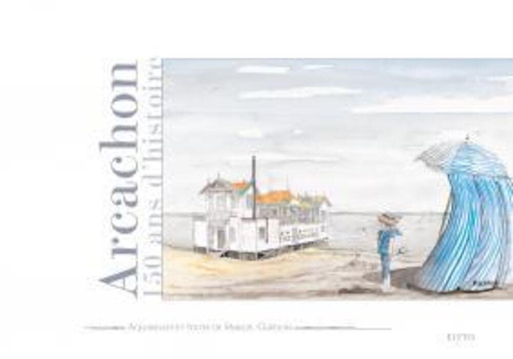 Arcachon: 150 ans d'histoire 9782914659512