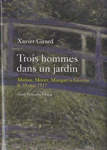 Trois hommes dans un jardin : Matisse, Monet, Marquet à Giverny le 10 mai 1917 9782869161801