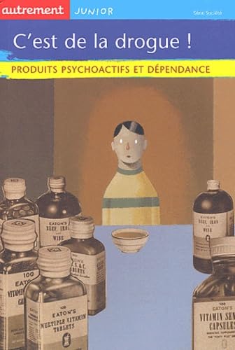 C'est de la drogue ! Produits psychoactifs et dépendance 9782746703155