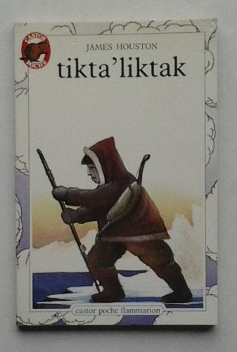 Tikta'liktak: - AVENTURE, DES 9/10 ANS 9782081617599