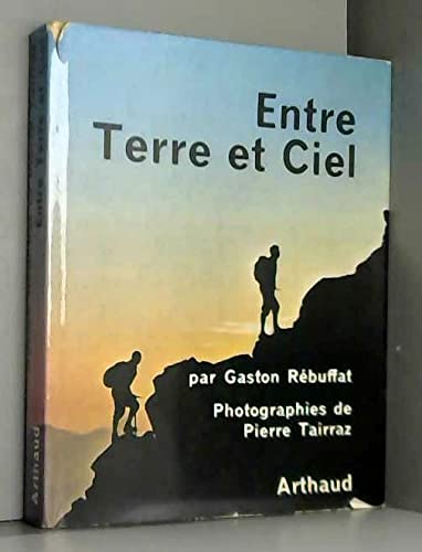Entre terre et ciel : Par Gaston Rébuffat et Pierre Tairraz