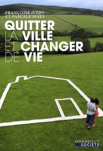 Quitter la ville et changer de vie 9782501061063