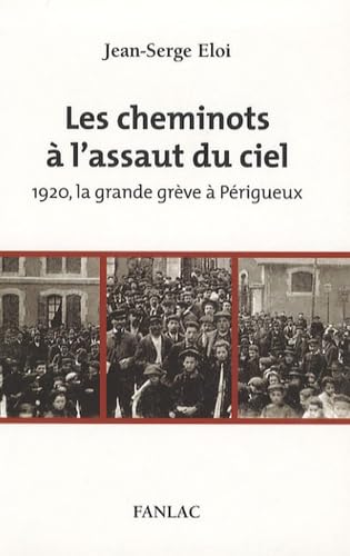 Les cheminots à l'assaut du ciel : 1920, la grande grève à Perigueux 9782865772506