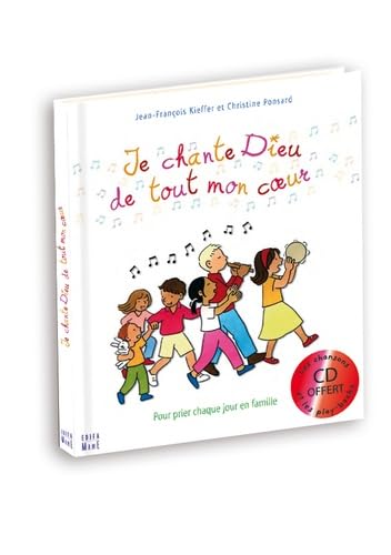 Je chante Dieu de tout mon coeur (1 livre + 1 CD) : Pour prier chaque jour en famille 9782914580861