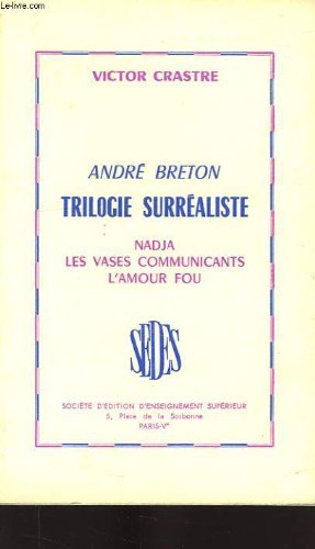 Andre breton, trilogie surrealiste