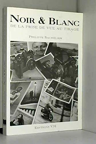 Noir et blanc : de la prise de vue au tirage 9782862581835