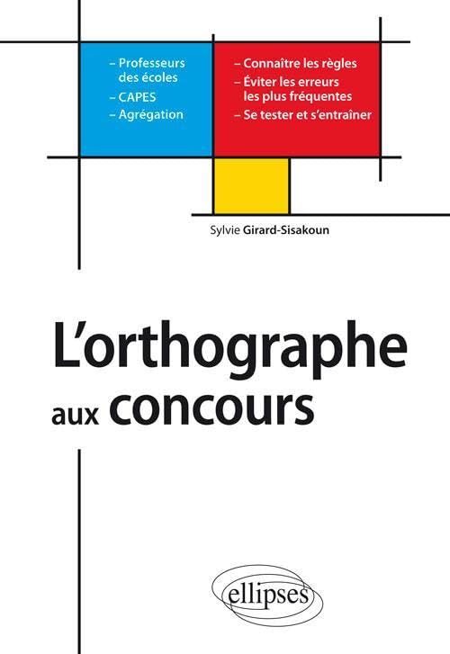 L'orthographe aux concours: Professeurs des écoles CAPES-Agrégations 9782729872588