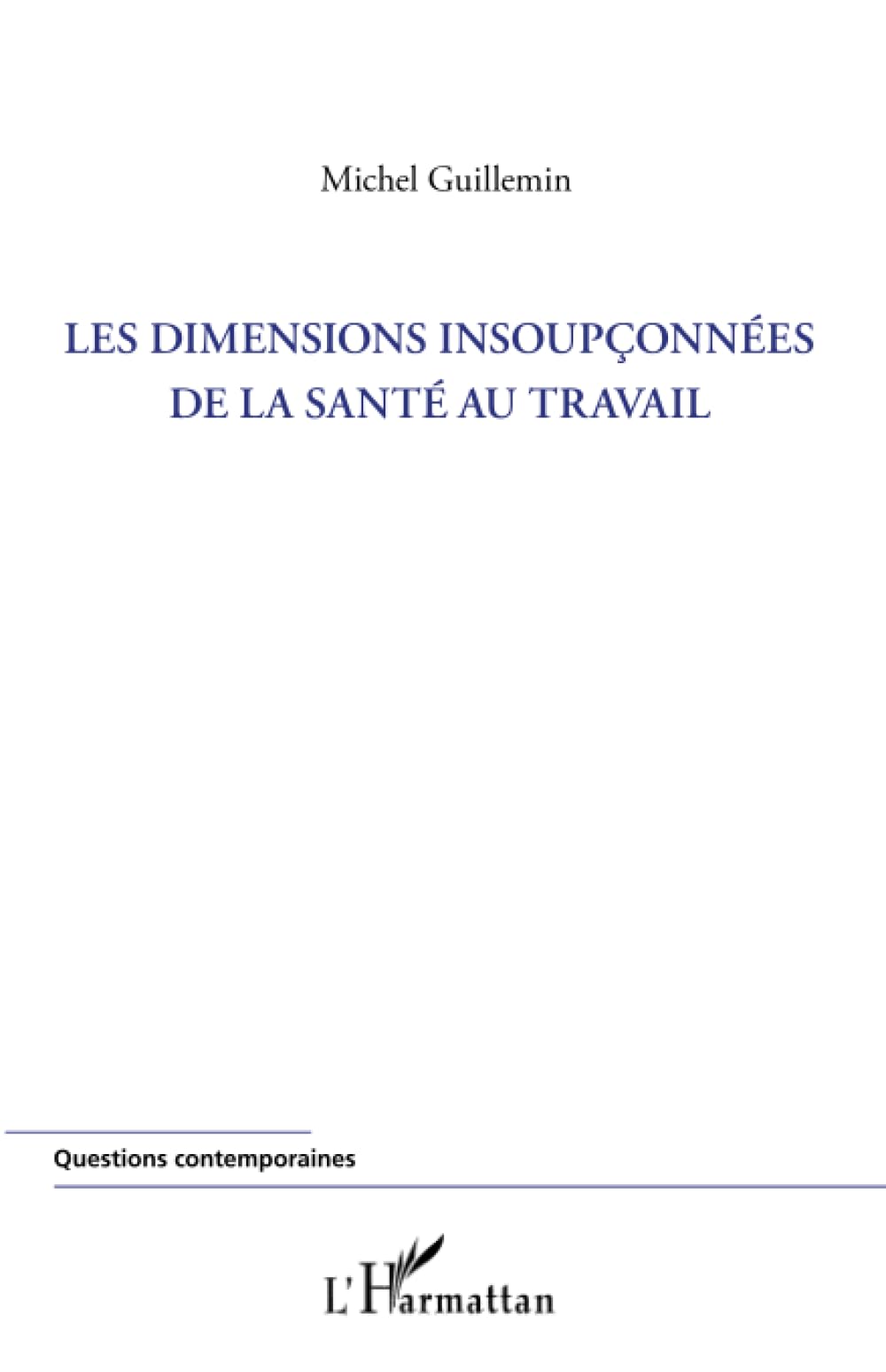 Les dimensions insoupçonnées de la santé au travail 9782296551534