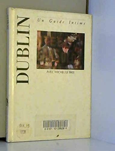 Dublin - Un Guide Intime - Avec Michel Le Bris