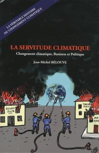 La servitude climatique : Changement climatique, Business et Politique 9782953563207