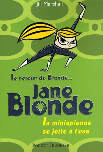 Mon nom est Blonde, tome 2 : Jane Blonde - La minispionne se jette à l'eau 9782266179515
