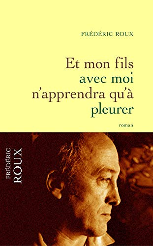 Et mon fils avec moi n'apprendra qu'à pleurer 9782246693314