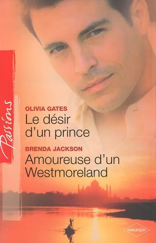 Le désir d'un prince ; Amoureuse d'un Westmoreland 9782280817264