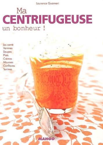 Ma centrifugeuse, un bonheur ! 9782842707453