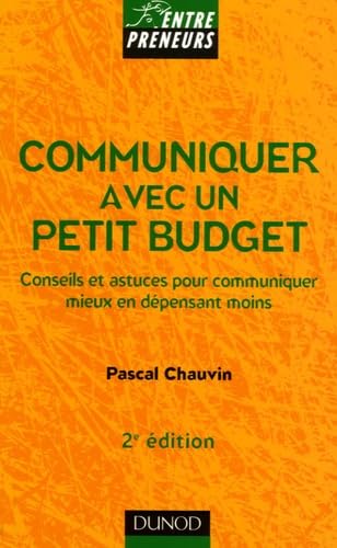 Communiquer avec un petit budget: Conseils et astuces pour communiquer mieux en dépensant moins 9782100493494