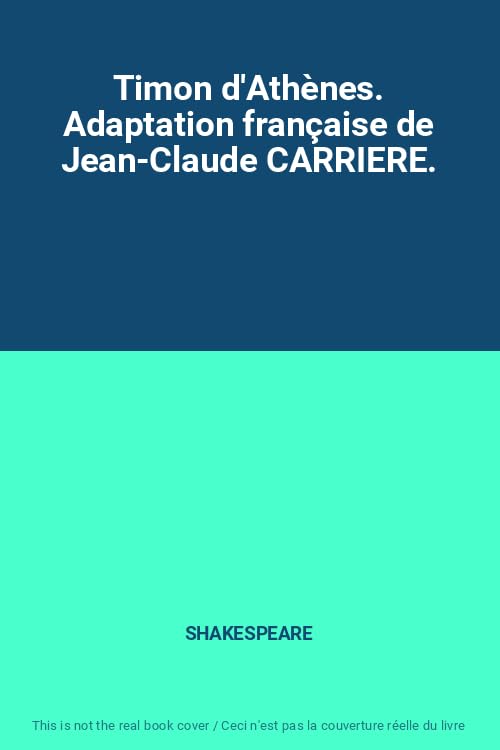 Timon d'Athènes. Adaptation française de Jean-Claude CARRIERE.