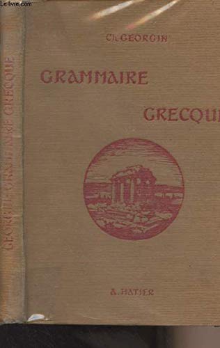 Grammaire grecque pour toutes les classes de l'enseignement secondaire - 2e édition