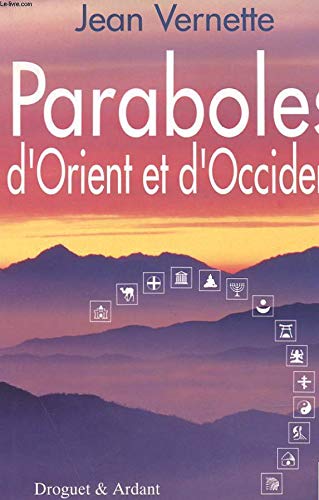 Paraboles d'Orient et d'Occident: Fleurs de sagesse pour découvrir le Royaume intérieur 9782704105144