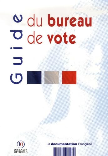 Guide du bureau de vote: Déroulement des opérations électorales lors des élections au suffrage universel direct 9782110064462