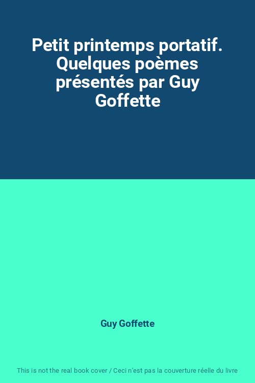 Petit printemps portatif. Quelques poèmes présentés par Guy Goffette
