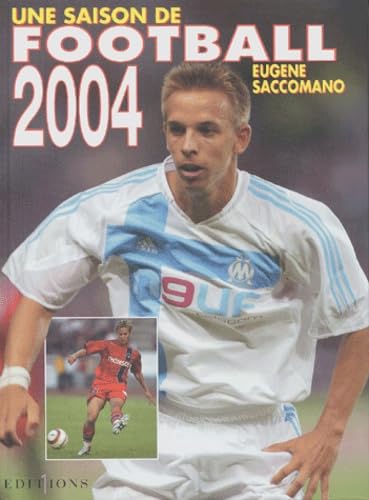 Une saison de football 2004 9782846121637