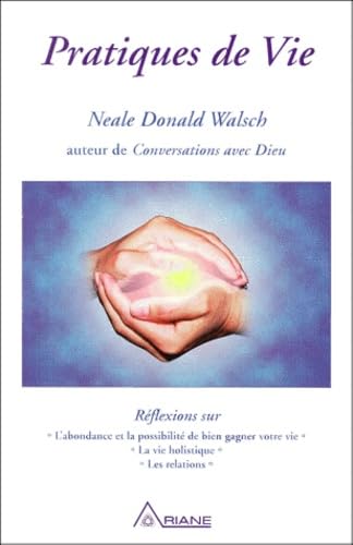 Pratiques de vie : Réflexions sur l'abondance et la possibilité de bien gagner votre vie, La vie holistique, Les relations 9782920987456