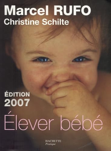 Elever bébé: De la naissance à six ans 9782012371934