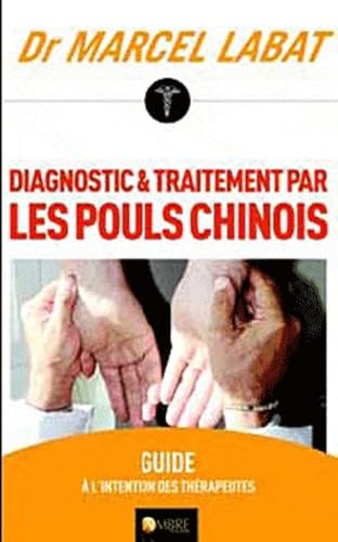 Diagnostic et traitement par le pouls chinois 9782940430369