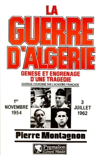 LA GUERRE D'ALGERIE: OUVRAGE COURONNE PAR L'ACADEMIE FRANCAISE 9782857041726