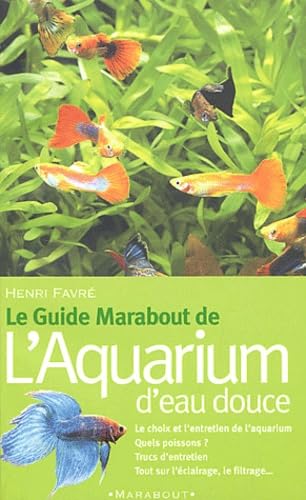 Le Guide Marabout De L'Aquarium D'Eau Douce 9782501026871