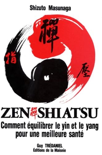 Zen Shiatsu : Comment équilibrer le yin et le yang pour une meilleure santé 9782857071792