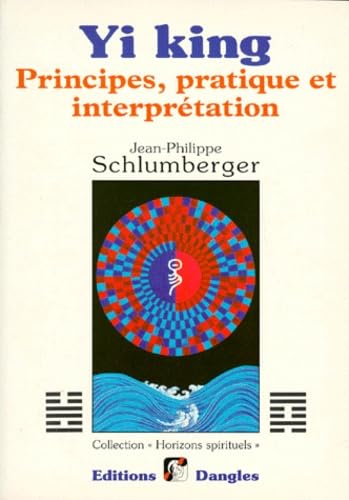 Yi king : Principes, pratique et interprétation 9782703303015