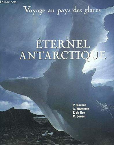 Eternel Antarctique : Voyage au pays des glaces 9782724255485