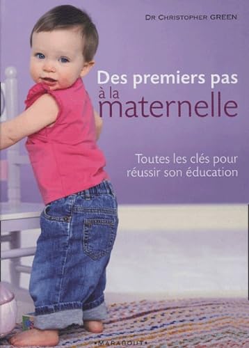 Des premiers pas à la maternelle: Toutes les clés pour réussir son éducation 9782501042369