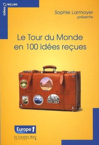 Tour du monde en 100 idees recues 9782846704335