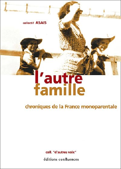 L'autre famille: Chroniques de la vie monoparentale 9782914240406