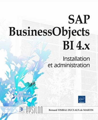 SAP BusinessObjects B14.x: Installation et administration 9782746087705