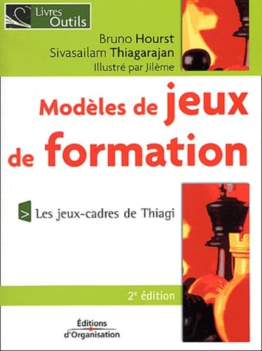 Modèles de jeux de formation: Les jeux-cadres de Thiagi 9782708130876