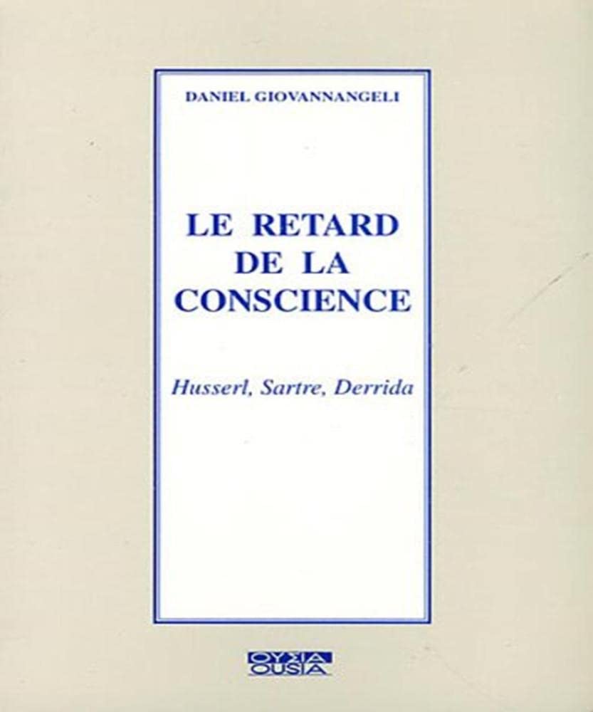 Le retard de la conscience: Husserl, Sartre, Derrida 9782870600856