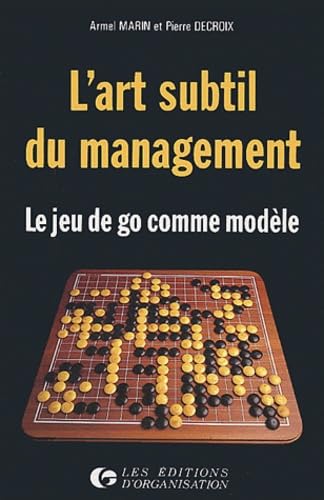 L'art subtil du management: Le jeu de go comme modèle 9782708109490