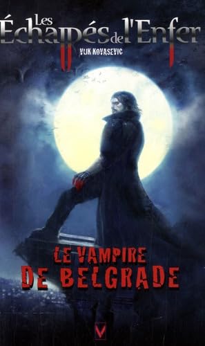 Les Echappés de l'Enfer, Tome 1 : Le Vampire de Belgrade 9782744316883