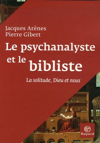 Le psychanalyste et le bibliste: La solitude, Dieu et nous 9782227473973